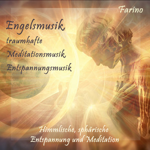 Engelsmusik, traumhafte Meditationsmusik, himmlischer Glanz - Himmlische, sphärische Entspannung und Meditation by Farino
