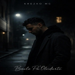 Bailo Pa’ Olvidarte by KREZKO MC