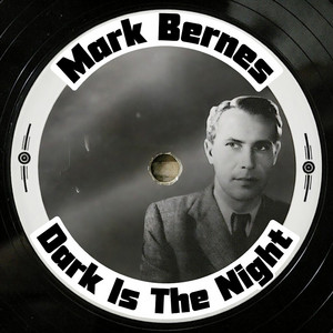 Mark Bernes - Dark is the Night