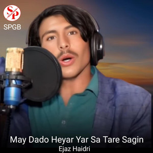 SPGB - May Dado Heyar Yar Sa Tare Sagin (feat. Ejaz Haidri)