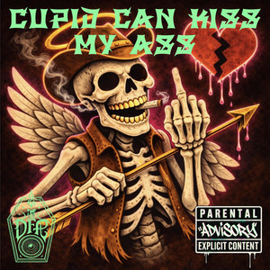 CUPID CAN KISS MY A$$ by Deadfolk Prophet
