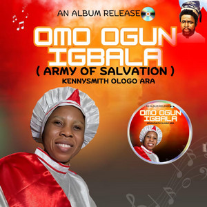 KENNYSMITH OLOGOARA - OMO OGUN IGBALA (ARMY OF SALVATION)