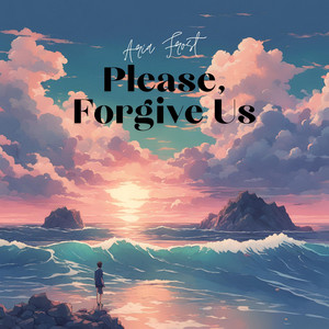 Please, Forgive Us by Aria Frost