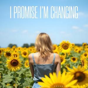 I Promise I'm Changing by I Love RZ, Ralfiz, ProdByRZ