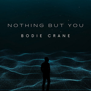 Nothing but You by Bodie Crane