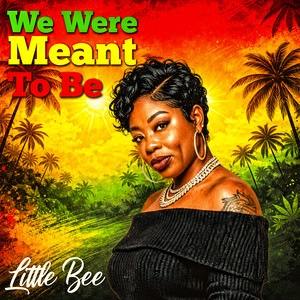 We Were Meant to Be by Little Bee