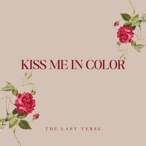 Kiss me in color by The last verse