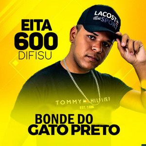 Bonde do Gato Preto - Eita 600 Difisu