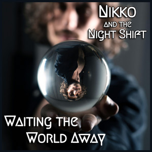 Waiting the World Away by Nikko and the Night Shift