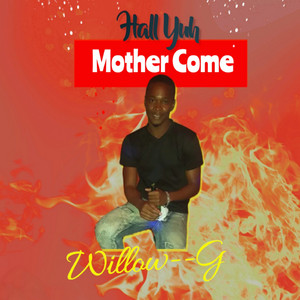 Willow--G - Hall Yuh Mother Come