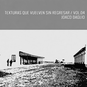 Texturas que Vuelven Sin Regresar, Vol. 04 by Joaco Daglio