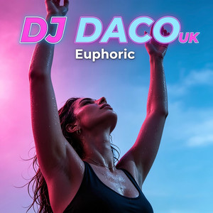 Euphoric by DJ DACO UK