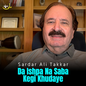 Sardar Ali Takkar - Da Ishpa Na Saba Kegi Khudaye