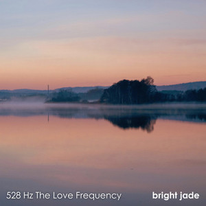 528 Hz The Love Frequency by Bright Jade