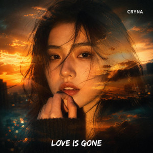Love is Gone by CRYNA