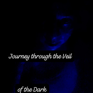 Journey, through the Veil of the Dark. by Naked Betty