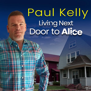Living Next Door To Alice by Paul Kelly