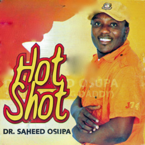 King Dr. Saheed Osupa - Hot Shot Medley
