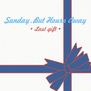 Last gift by SundaybutHoursaway