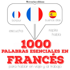 1000 Palabras Esenciales en Francés (Escucha, Repite, Habla : Curso de Idiomas)