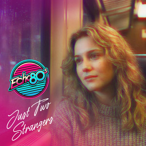 Echo80s - Just Two Strangers