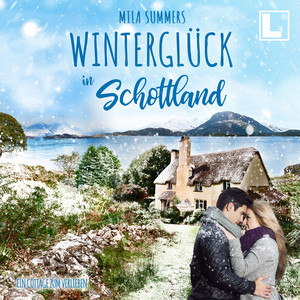 Winterglück in Schottland [Ein Cottage zum Verlieben, Band 3 (ungekürzt)]