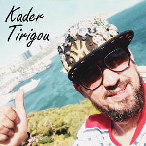 Kader Tirigou - حلوا الكاجة وطلقوا الزاوش