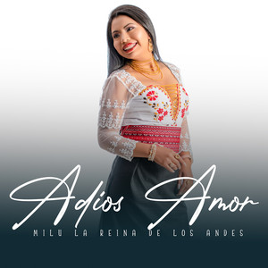 Milu La Reina De Los Andes - Adiós Amor