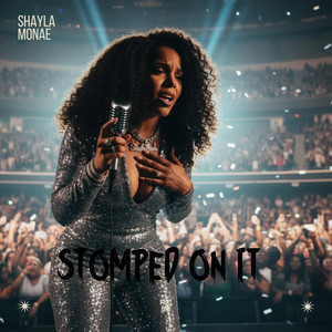 Stomped On It by Shayla Monae