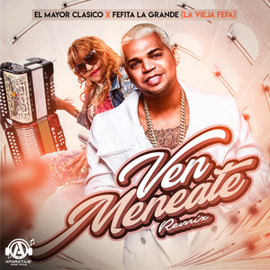 El mayor clasico & Fefita La Grande - Ven Meneate (Remix)