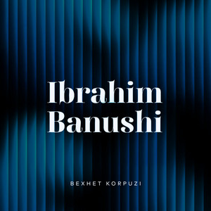 Behxhet Korpuzi - Dëshmorit Ibrahim Banushi