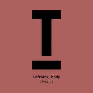 I Feel It - Extended Mix by Leftwing : Kody
