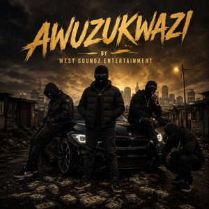 Awuzukwazi by West Soundz Entertainment