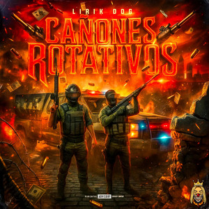 CAÑONES ROTATIVOS by Lirik Dog