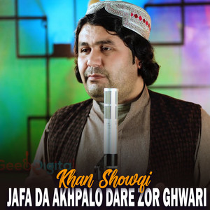 Khan Showqi - Jafa Da Akhpalo Dare Zor Ghwari