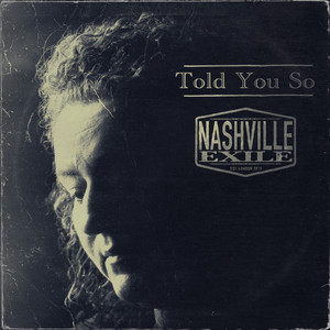 Told You So by Nashville Exile