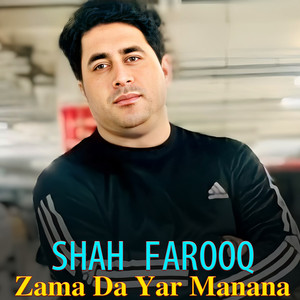 Shah Farooq - Zama Da Yar Manana