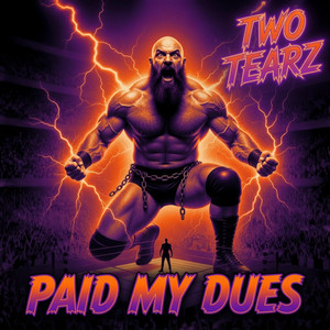 Paid My Dues by Two Tearz