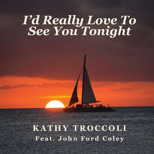 I'd Really Love to See You Tonight by Kathy Troccoli, John Ford Coley