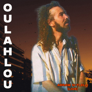 Oulahlou - ARRAW N-TLELLI (Live à Paris)
