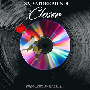 Closer by Salvatore Mundi, R3LL