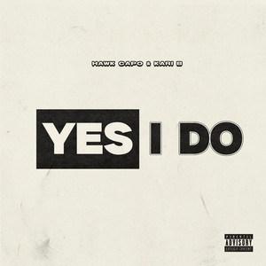 Yes I Do by Hawk Capo, Kari b