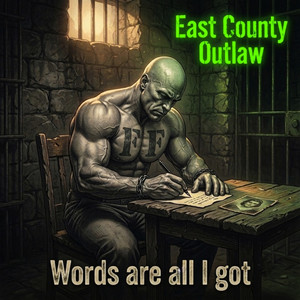 Words are all I got by East County Outlaw