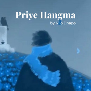Nilo Dhago - Priye Hangma - Ode to My Hangma
