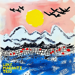 Come Home by Luke Marantz Trio