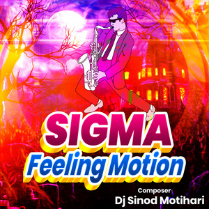 DJ Sinod Motihari & Sinod Kumar - Sigma Feeling Motion