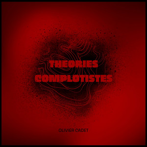 Theories Complotistes by Olivier Cadet