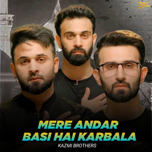 Kazmi Brothers - Mere Andar Basi Hai Karbala