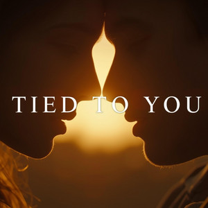 TIED TO YOU