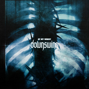 At My Worst by Downswing